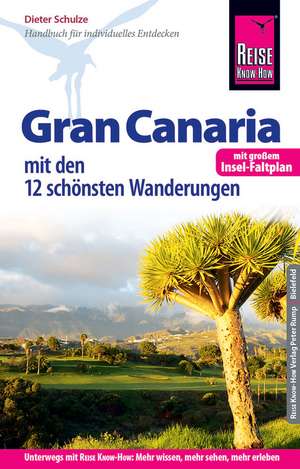 Reise Know-How Reiseführer Gran Canaria mit den zwölf schönsten Wanderungen und Faltplan de Dieter Schulze