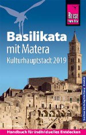 Reise Know-How Reiseführer Basilikata mit Matera (Kulturhauptstadt 2019) de Peter Amann