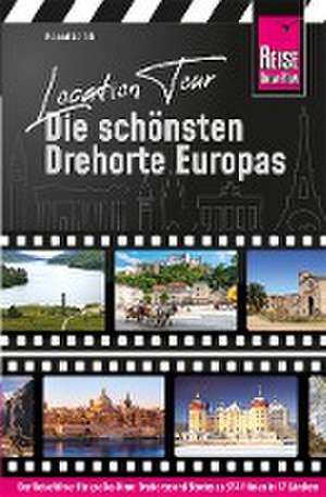 Location Tour - Die schönsten Drehorte Europas de Roland Schäfli