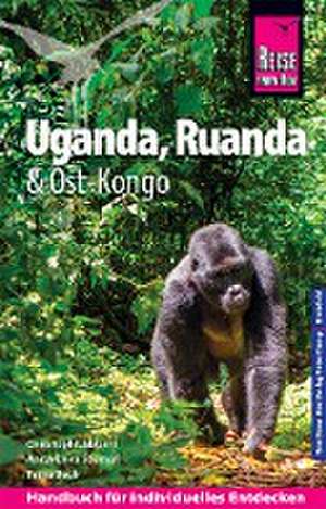 Reise Know-How Reiseführer Uganda, Ruanda, Ost-Kongo de Christoph Lübbert