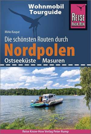 Reise Know-How Wohnmobil-Tourguide Nordpolen (Ostseeküste und Masuren) de Mirko Kaupat