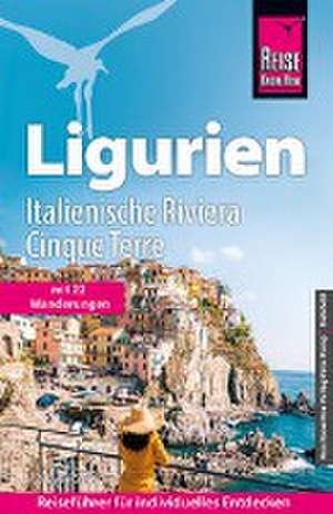 Reise Know-How Ligurien, Italienische Riviera, Cinque Terre de Sibylle Geier