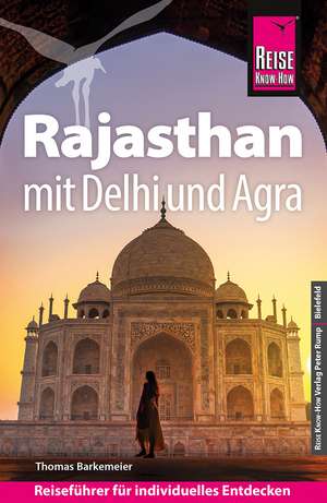 Reise Know-How Reiseführer Rajasthan mit Delhi und Agra de Thomas Barkemeier