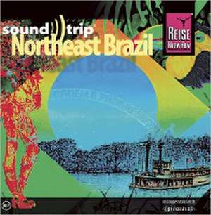 Soundtrip Northeast Brazil de Various