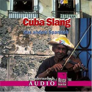 Cuba Slang Wort für Wort. Kauderwelsch AusspracheTrainer. CD