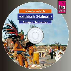 Aztekisch. Kauderwelsch AusspracheTrainer. CD de Nils Thomas Grabowski