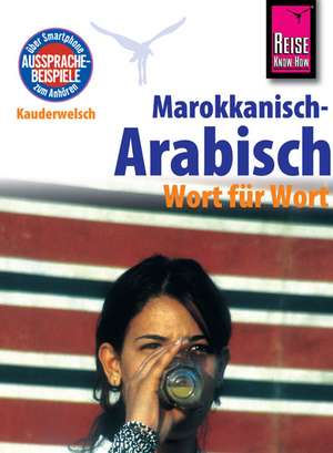 Reise Know-How Kauderwelsch Marokkanisch-Arabisch - Wort für Wort de Wahid Ben Alaya