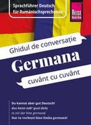 Reise Know-How Sprachführer Deutsch für Rumänischsprechende / Germana - Ghidul de limba german¿ în limba român¿ de Gabriela Schöllkopf