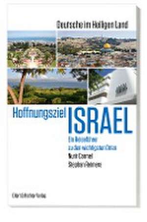 Hoffnungsziel Israel - Deutsche im Heiligen Land de Nurit Carmel