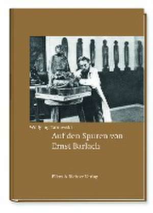 Auf den Spuren von Ernst Barlach de Wolfgang Tarnowski