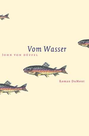 Vom Wasser de John von Düffel