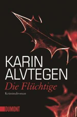 Die Flüchtige de Karin Alvtegen