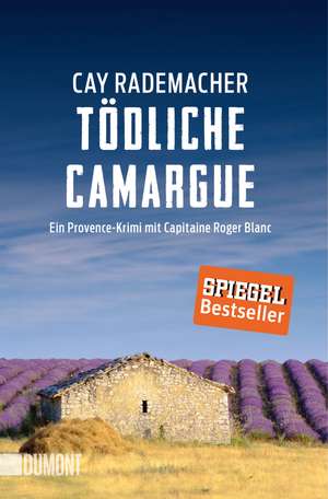 Tödliche Camargue de Cay Rademacher