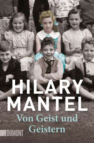 Von Geist und Geistern de Hilary Mantel