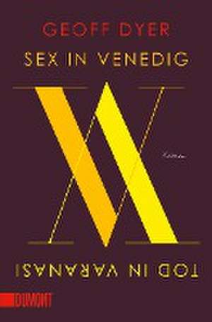 Sex in Venedig, Tod in Varanasi de Geoff Dyer