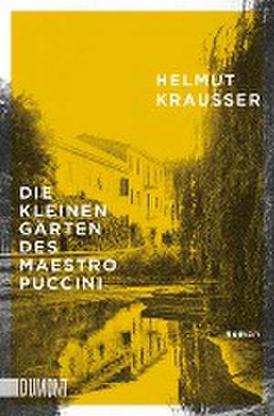 Die kleinen Gärten des Maestro Puccini de Helmut Krausser