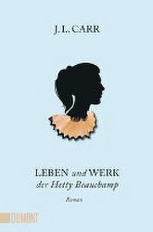 Leben und Werk der Hetty Beauchamp de J. L. Carr