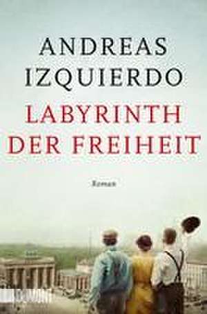 Labyrinth der Freiheit de Andreas Izquierdo