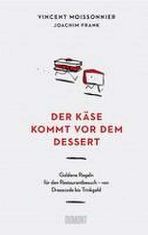 Der Käse kommt vor dem Dessert de Vincent Moissonnier