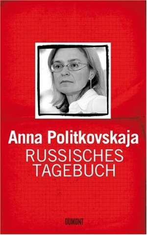 Russisches Tagebuch de Anna Politkovskaja