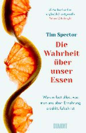 Die Wahrheit über unser Essen de Tim Spector