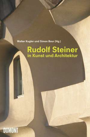 Rudolf Steiner in Kunst und Architektur de Walter Kugler