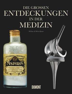 Die großen Entdeckungen in der Medizin de Helen Bynum