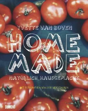 Home Made. Natürlich hausgemacht de Yvette van Boven