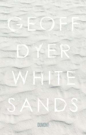 White Sands de Geoff Dyer