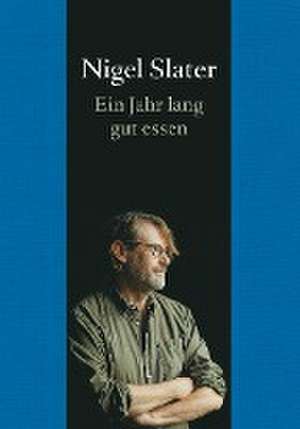 Ein Jahr lang gut essen de Nigel Slater