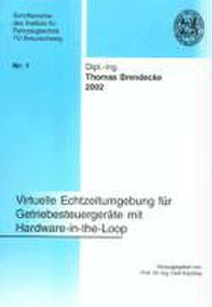 Virtuelle Echtzeitumgebung für Getriebesteuergeräte mit Hardware-in-the-Loop de Thomas Brendecke