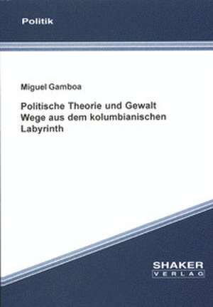 Politische Theorie und Gewalt de Miguel Gamboa