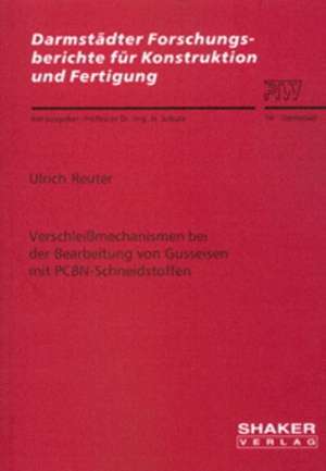 Verschleissmechanismen bei der Bearbeitung von Gusseisen mit PCBN-Schneidstoffen de Ulrich Reuter