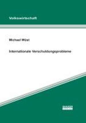 Internationale Verschuldungsprobleme de Michael Wüst