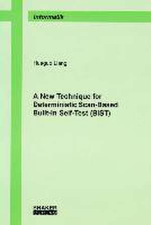 A New Technique for Deterministic Scan-Based Built-In Self-Test (BIST) de Huaguo Liang