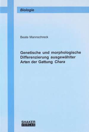 Genetische und morphologische Differenzierung ausgewählter Arten der Gattung Chara de Beate Mannschreck