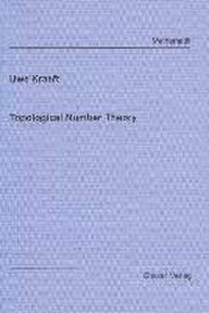 Topological Number Theory de Uwe Kraeft