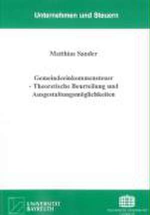 Gemeindeeinkommensteuer - Theoretische Beurteilung und Ausgestaltungsmöglichkeiten de Matthias Sander