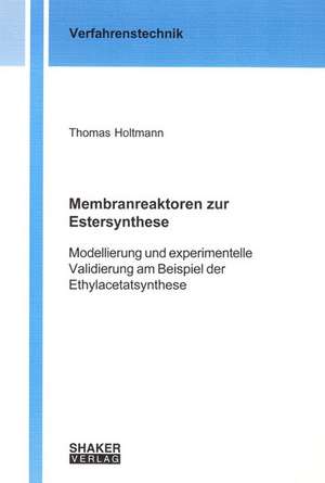 Membranreaktoren zur Estersynthese de Thomas Holtmann