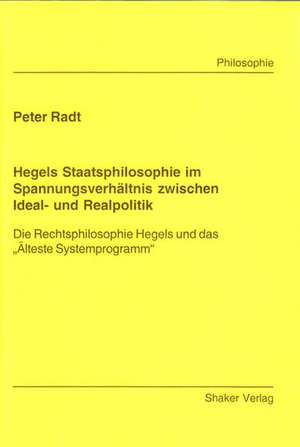 Hegels Staatsphilosophie im Spannungsverhältnis zwischen Ideal- und Realpolitik de Peter Radt