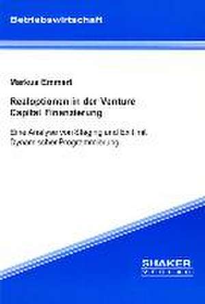 Realoptionen in der Venture Capital Finanzierung de Markus Emmert