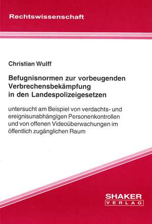 Befugnisnormen zur vorbeugenden Verbrechensbekämpfung in den Landespolizeigesetzen de Christian Wulff