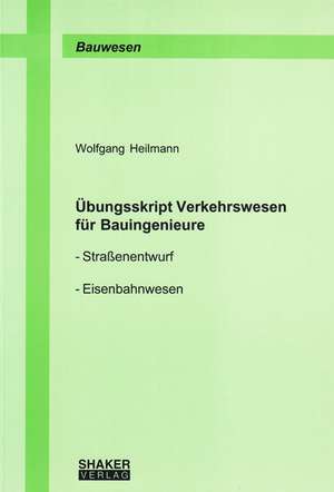 Übungsskript Verkehrswesen für Bauingenieure de Wolfgang Heilmann