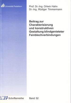 Beitrag zur Charakterisierung und konstruktiven Gestaltung blindgenieteter Feinblechverbindungen de Rüdiger Timmermann