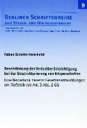 Beschränkung der Verlustberücksichtigung bei der Umstrukturierung von Körperschaften de Fabian Schmitz-Herscheidt