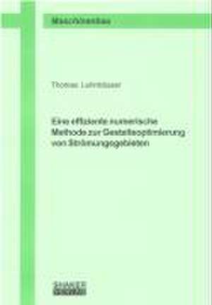 Eine effiziente numerische Methode zur Gestaltsoptimierung von Strömungsgebieten de Thomas Lehnhäuser