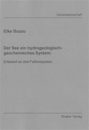 Der See ein hydrogeologisch-geochemisches System de Elke Bozau