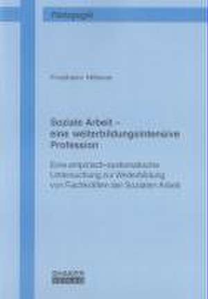 Soziale Arbeit ¿ eine weiterbildungsintensive Profession de Friedhelm Höfener