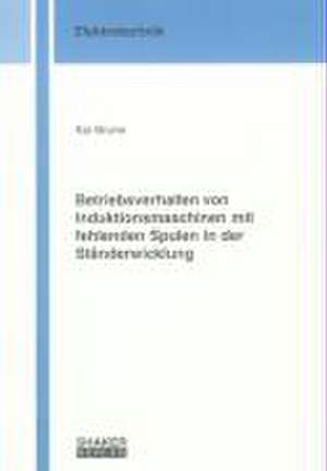 Betriebsverhalten von Induktionsmaschinen mit fehlenden Spulen in der Ständerwicklung de Kai Brune