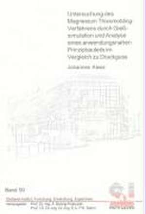 Untersuchung des Magnesium Thixomolding-Verfahrens durch Gießsimulation und Analyse eines anwendungsnahen Prinzipbauteils im Vergleich zu Druckguss de Johannes Kiess